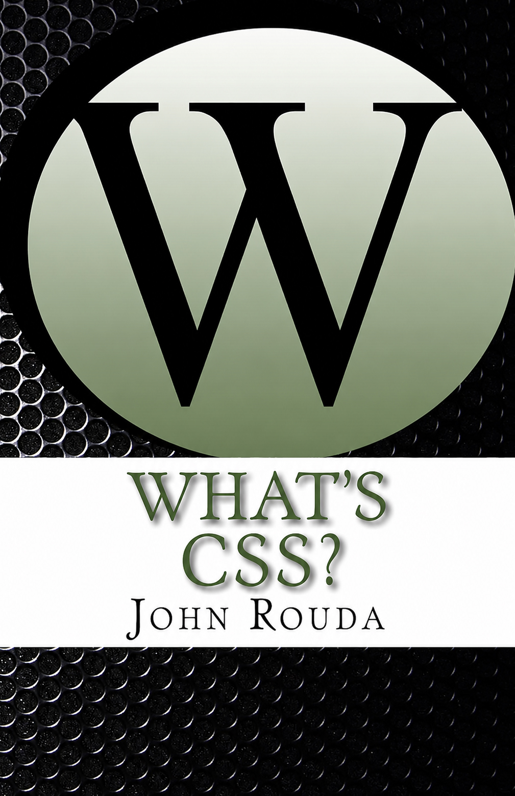What's CSS? book cover by John Rouda